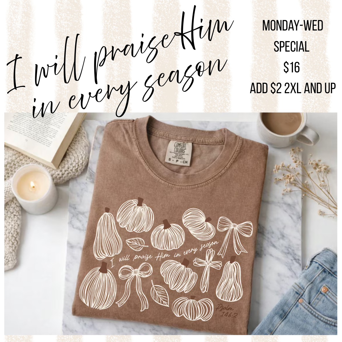 I will Praise Him in Every Season Comfort Colors Tee